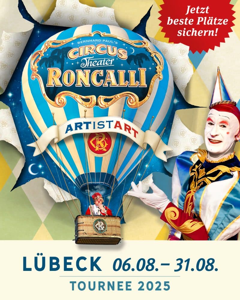 Plakat für die Tournee 2025 des Circus Theater Roncalli in Lübeck vom 6. bis 31. August. Es zeigt einen Clown in buntem Kostüm neben einem Heißluftballon mit dem Zirkusnamen. Auf einem roten Banner steht „Jetzt beste Plätze sichern!“.